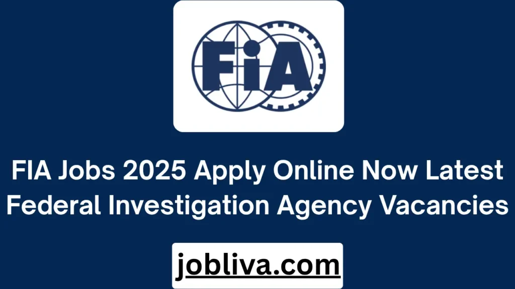 FIA Jobs 2025 Apply Online Now Latest Federal Investigation Agency Vacancies