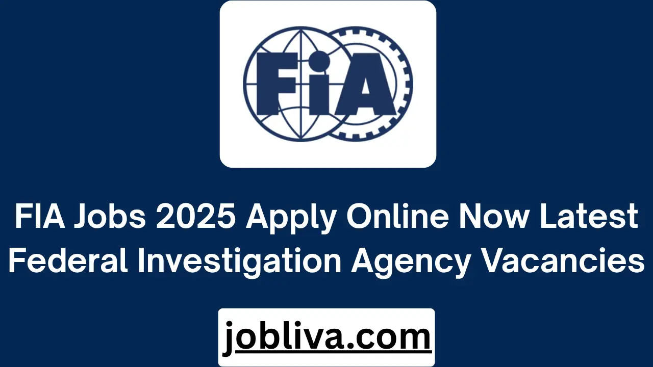 FIA Jobs 2025 Apply Online Now Latest Federal Investigation Agency Vacancies
